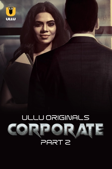 Corporate Part 2 (2024) S01 Hindi Ullu Hot Web Series 1080P Download & Watch Online
