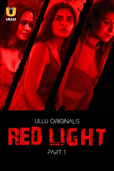Red Light Part 1 (2024) S01 Ullu Hot Web Series WEB-DL – 1080P Download & Watch Online